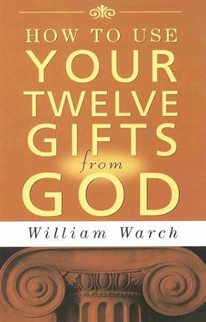 Imagen del vendedor de How to Use Your 12 Gifts from God by William Warch [Paperback ] a la venta por booksXpress