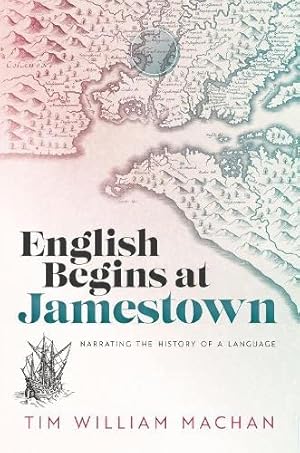 Imagen del vendedor de English Begins at Jamestown: Narrating the History of a Language by Machan, Tim William [Hardcover ] a la venta por booksXpress