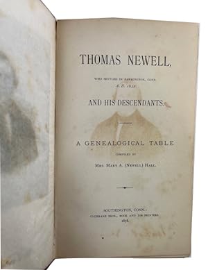 Thomas Newell, Who Settled in Farmington, Conn. A.D. 1632. And His Decendants. A Genealogical Table