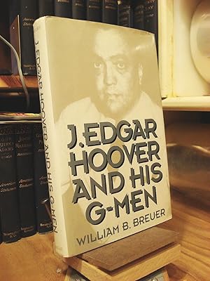 Bild des Verkufers fr J. Edgar Hoover and His G-Men zum Verkauf von Henniker Book Farm and Gifts