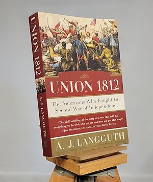 Bild des Verkufers fr Union 1812: The Americans Who Fought the Second War of Independence zum Verkauf von Henniker Book Farm and Gifts