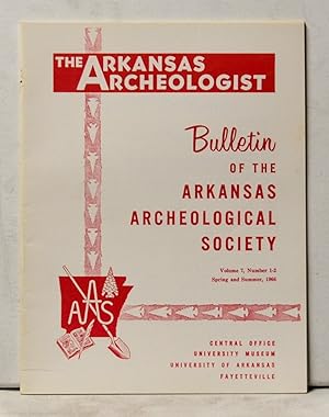 The Arkansas Archeologist, Volume 7, Numbers 1-2 (Spring and Summer 1966) Bulletin of the Arkansa...