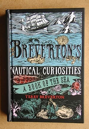 Breverton's Nautical Curiosities: A Book of the Sea.