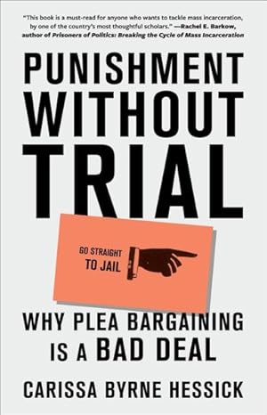 Seller image for Punishment Without Trial : Why Plea Bargaining Is a Bad Deal for sale by GreatBookPrices