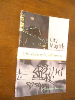 City Magick: Urban Rituals, Spells, and Shamanism