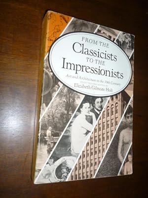 From the Classicists to the Impressionists: Art and Architecture in the Nineteenth Century (A Doc...