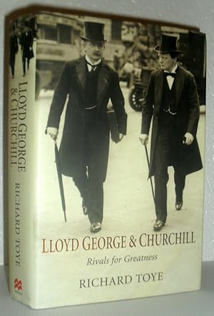Lloyd George and Churchill - Rivals for Greatness