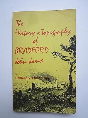 The History & Topography of Bradford (Centenary Edition) Vol 1 only