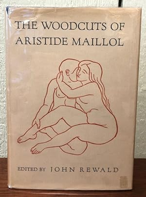 Seller image for THE WOODCUTS OF ARISTIDE MAILOL. A Complete Catalogue With 176 Illustrations for sale by Lost Horizon Bookstore