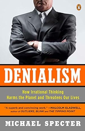 Image du vendeur pour Denialism: How Irrational Thinking Harms the Planet and Threatens Our Lives mis en vente par Reliant Bookstore