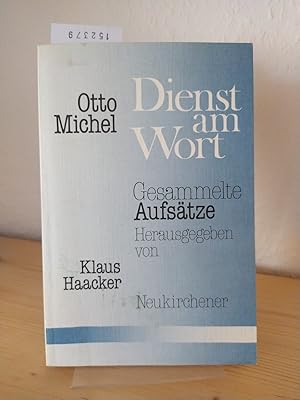 Dienst am Wort. Gesammelte Aufsätze. [Von Otto Michel]. Herausgegeben von Klaus Haacker.