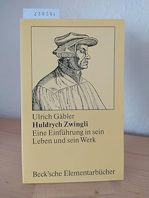 Bild des Verkufers fr Huldrych Zwingli. Eine Einfhrung in sein Leben und sein Werk. [Von Ulrich Gbler]. (= Beck'sche Elementarbcher). zum Verkauf von Antiquariat Kretzer