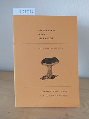 Pilzrezepte nach Pilzarten. Mit einer Wertskala. [Zusammengestellt von Helmut Pannhorst].