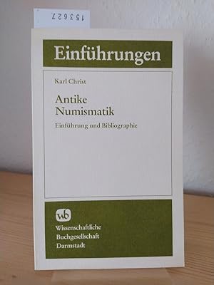 Seller image for Antike Numismatik. Einfhrung und Bibliographie. [Von Karl Christ]. (Die Altertumswissenschaft). for sale by Antiquariat Kretzer