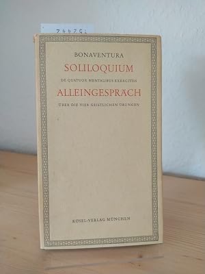 Alleingespräch. Über die vier geistlichen Übungen. / Soliloquium. De quatuor mentalibus exercitii...