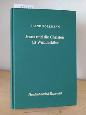 Jesus und die Christen als Wundertäter. Studien zu Magie, Medizin und Schamanismus in Antike und ...