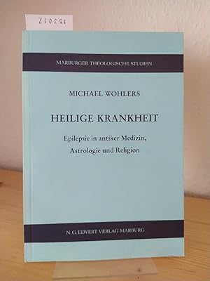 Heilige Krankheit. Epilepsie in antiker Medizin, Astrologie und Religion. [Von Michael Wohlers]. ...