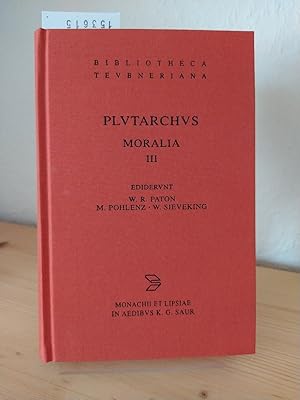 Seller image for Moralia. [Von Plutarchus/Plutarch]. Volume 3. Recensverunt et emendaverunt W. R. Paton, M. Pohlenz, W. Sieveking. for sale by Antiquariat Kretzer