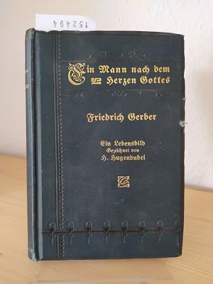 Imagen del vendedor de Ein Mann nach dem Herzen Gottes. Friedrich Gerber. Ein Lebensbild. [Gezeichnet von H. Hugendubel]. a la venta por Antiquariat Kretzer