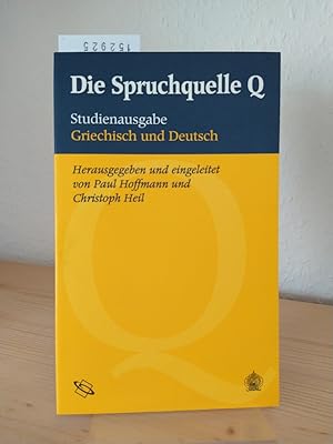 Die Spruchquelle Q. Studienausgabe Griechisch und deutsch. Griechischer Text nach der "Critical e...