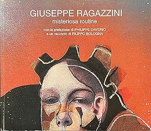 Seller image for Misteriosa Routine: Quadri e Collages di Giuseppe Ragazzini for sale by Object Relations, IOBA