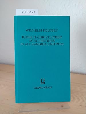 Jüdisch-Christlicher Schulbetrieb in Alexandria und Rom. Literarische Untersuchungen zu Philo und...