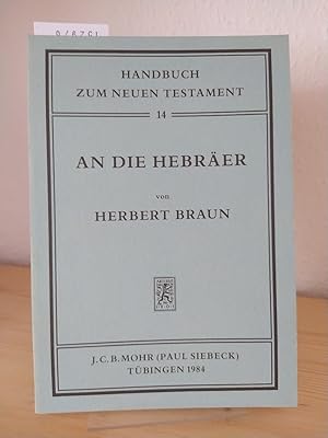 Bild des Verkufers fr An die Hebrer. [Von Herbert Braun]. (= Handbuch zum Neuen Testament, Band 14). zum Verkauf von Antiquariat Kretzer