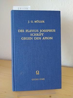 Bild des Verkufers fr Des Flavius Josephus Schrift gegen den Apion. Text und Erklrung. [Von Johann Georg Mller]. Aus dem Nachlass herausgegeben von Christoph Johannes Riggenbach und Conrad von Orelli. zum Verkauf von Antiquariat Kretzer