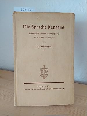 Bild des Verkufers fr Die Sprache Kanaans. Ein Gesprch zwischen zwei Wanderern auf dem Wege zur Ewigkeit von H. F. Kohlbrgge. [Aus dem Hollndischen bersetzt von Georg Helbig]. (= Dienst am Wort, Heft 4). zum Verkauf von Antiquariat Kretzer