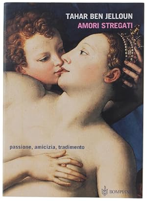 Imagen del vendedor de AMORI STREGATI. Passione, amicizia, tradimento.: a la venta por Bergoglio Libri d'Epoca