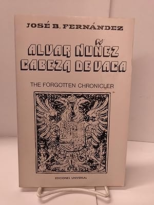 Seller image for Alvar Nunez Cabeza de Vaca: The Forgotten Chronicler for sale by Chamblin Bookmine