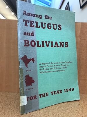 Among the Telugus and Bolivians: Canadian Baptist Foreign Mission Board 1949