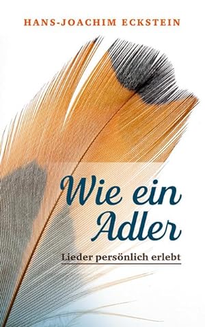 Image du vendeur pour Wie ein Adler : Lieder persnlich erlebt mis en vente par Smartbuy