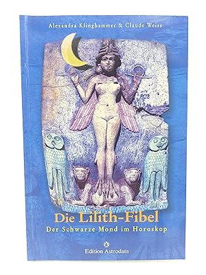 Seller image for Die Lilith-Fibel Der Schwarze Mond im Horoskop for sale by Antiquariat Smock