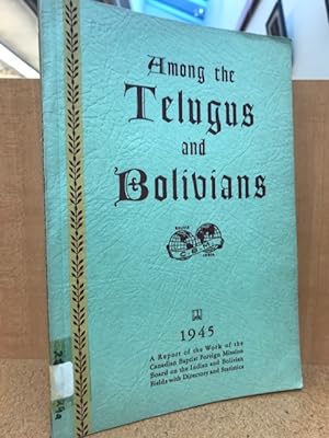 Among the Telugus and Bolivians: Canadian Baptist Foreign Mission Board 1945