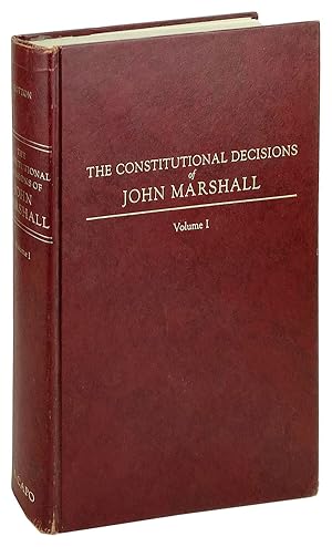 The Constitutional Decisions of John Marshall: Volume I.