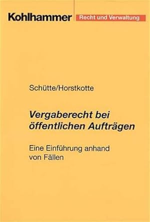 Seller image for Vergaberecht bei ffentlichen Auftrgen: Eine Einfhrung anhand von Fllen (Recht und Verwaltung) for sale by Gerald Wollermann
