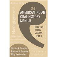 Seller image for The American Indian Oral History Manual: Making Many Voices Heard for sale by eCampus