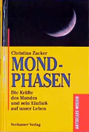 Mondphasen. Die Kräfte des Mondes und sein Einfluß auf unser Leben