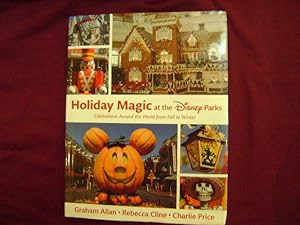 Seller image for Holiday Magic at the Disney Parks. Signed by the 3 authors. Celebrations Around the World from Fall to Winter. for sale by BookMine