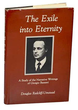 Immagine del venditore per The Exile into Eternity: A Study of the Narrative Writings of Giorgio Bassani venduto da Jeff Hirsch Books, ABAA