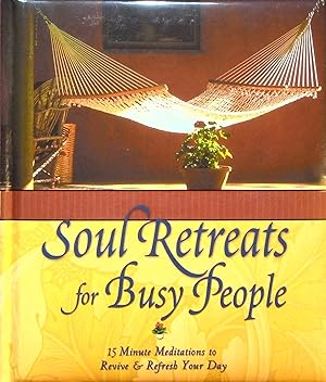 Immagine del venditore per Soul Retreats for Busy People: 15 Minute Meditations to Revive & Refresh Your Day venduto da Adventures Underground