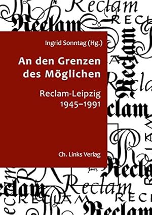 Bild des Verkufers fr An den Grenzen des Mglichen : Reclam Leipzig 1945-1991. Mitarbeit Dr. Kerstin Beyerlein und Carmen Laux; zum Verkauf von nika-books, art & crafts GbR