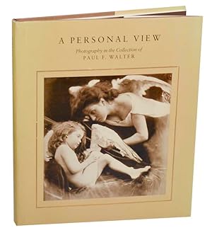 Imagen del vendedor de A Personal View: Photography in the Collection of Paul F. Walter a la venta por Jeff Hirsch Books, ABAA