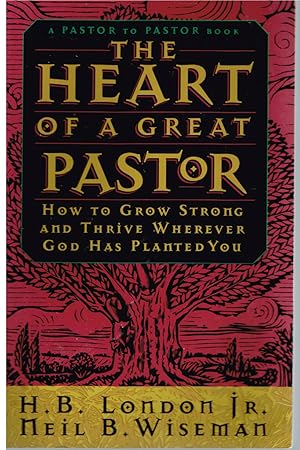 Seller image for The heart of A Great Pastor How to Grow Strong and Thrive Wherever God Has Planted You for sale by First Class Used Books