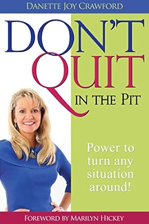 Seller image for Don't Quit in the Pit: Power to Turn Any Situation Around! for sale by Reliant Bookstore