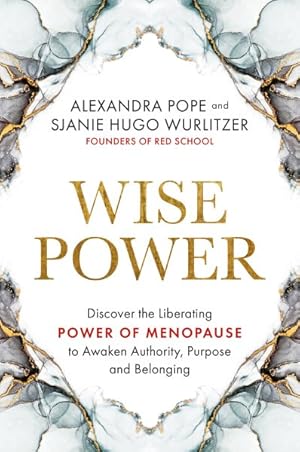 Imagen del vendedor de Wise Power : Discover the Liberating Power of Menopause to Awaken Authority, Purpose and Belonging a la venta por GreatBookPrices