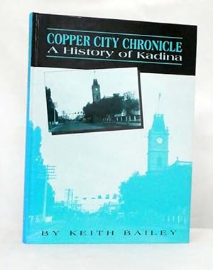 Bild des Verkufers fr Copper City Chronicle. A History of Kadina zum Verkauf von Adelaide Booksellers