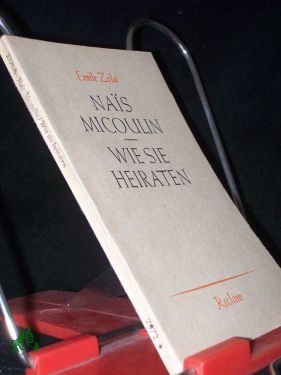 Imagen del vendedor de Nais Micoulin - Wie sie heiraten / mile Zola. [Aus d. Franz. bertr. v. Martin H. Richter] a la venta por Antiquariat Artemis Lorenz & Lorenz GbR