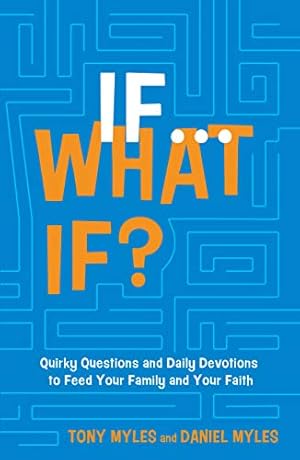 Immagine del venditore per If . . . What If?: Quirky Questions & Daily Devotions to Feed Your Family & Your Faith venduto da Reliant Bookstore